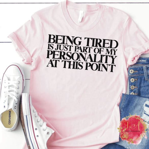 Being Tired Adult T-Shirt/Sweater